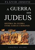 Ler A Guerra Dos Judeus: História Da Guerra Entre Judeus E Romanos, do autor Flávio Joséfo