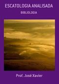Ler Escatologia Analisada, do autor Prof. José Xavier