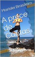 Ler A prece de Cáritas: versão analisada, do autor Marislei Brasileiro