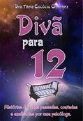 Ler Divã para 12: Histórias de vidas passadas, contadas e analisadas por uma psicóloga, do autor Tânia Escócio Gimenez