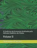 Ler A Essência da Economia Analisada pelo Método Dialético de Platão: Volume II, do autor Antonino Gomes Paixão Ler A Essência da Economia Analisada pelo Método Dialético de Platão: Volume II, do autor Antonino Gomes Paixão