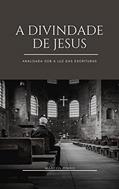 Ler A divindade de Jesus: Analisada sob a luz das escrituras, do autor Marcos PInho