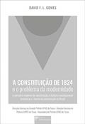 Ler A Constituição de 1824 e o Problema da Modernidade: o Conceito Moderno de Constituição, a História Constitucional Brasileira e a Teoria da Constituição no Brasil, do autor David F. L. Gomes