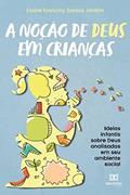 Ler A noção de Deus em crianças: ideias infantis sobre Deus analisadas em seu ambiente social, do autor Elaine Franciny Santos Jardim Ler A noção de Deus em crianças: ideias infantis sobre Deus analisadas em seu ambiente social, do autor Elaine Franciny Santos Jardim
