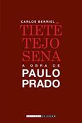 Ler Tietê, Tejo, Sena: a Obra de Paulo Prado, do autor Carlos Berriel