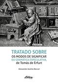 Ler Tratados sobre os modos de significar ou gramática especulativa, de Tomás de Erfurt, do autor Alessandro Jocelito Beccari Ler Tratados sobre os modos de significar ou gramática especulativa, de Tomás de Erfurt, do autor Alessandro Jocelito Beccari