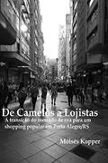 Ler De Camelôs A Lojistas: A Transição Do Mercado De Rua Para Um Shopping Popular Em Porto Alegre/Rs, do autor Mois