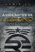 Ler A vida antes de Legend: Histórias de um criminoso e de uma menina prodígio, do autor Marie Lu