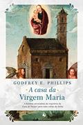 Ler A Casa da Virgem Maria. A História Miraculosa da Trajetória da Casa de Nazaré Para Uma Colina da Itália, do autor Godfrey E. Phillips Ler A Casa da Virgem Maria. A História Miraculosa da Trajetória da Casa de Nazaré Para Uma Colina da Itália, do autor Godfrey E. Phillips