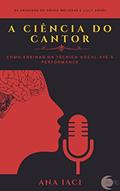 Ler Ciência do Cantor: Como ensinar da técnica vocal até a performance, do autor Ana Iaci Fonseca de Melo Ler Ciência do Cantor: Como ensinar da técnica vocal até a performance, do autor Ana Iaci Fonseca de Melo