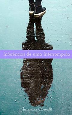 Inferências de uma Interrompida, do autor Jessamine Benatti