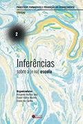Ler Inferências sobre a (e na) escola (Processos formativos e produção do conhecimento Livro 2), do autor Daniel Valério Martins; Alexandre Martins Joca; Elzanir dos Santos