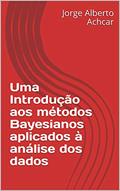 Ler Uma Introdução aos métodos Bayesianos aplicados à análise dos dados, do autor Jorge Alberto Achcar Ler Uma Introdução aos métodos Bayesianos aplicados à análise dos dados, do autor Jorge Alberto Achcar