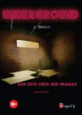 Ler Underground: Sob este chão que pisamos, do autor J. Brevi