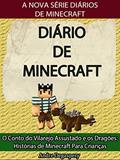 Ler Diário de Minecraft: O Conto do Vilarejo Assustado e os Dragões: Histórias de Minecraft Para Crianças, do autor André Degaspery; Diário De Minecraft Ler Diário de Minecraft: O Conto do Vilarejo Assustado e os Dragões: Histórias de Minecraft Para Crianças, do autor André Degaspery; Diário De Minecraft
