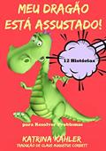 Ler Meu Dragão Está Assustado! - 12 Histórias Rimadas Para Lidar Com, do autor Katrina Kahler Ler Meu Dragão Está Assustado! - 12 Histórias Rimadas Para Lidar Com, do autor Katrina Kahler