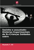 Ler Sozinho e assustado: Histórias Experimentais de Ex-Crianças Soldados sobre, do autor Mustafa Y. Ali; Travis Rejman; Dorcas Kiplagat Ler Sozinho e assustado: Histórias Experimentais de Ex-Crianças Soldados sobre, do autor Mustafa Y. Ali; Travis Rejman; Dorcas Kiplagat