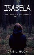 Ler ISABELA: Nem tudo é o que parece ser..., do autor Cris L. Buch