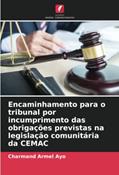 Ler Encaminhamento para o tribunal por incumprimento das obrigações previstas na legislação comunitária da CEMAC, do autor Charmand Armel Ayo