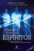 Ler Falando com os espíritos: Recepção, atendimento e encaminhamento de desencarnados, do autor Américo Sucena Ler Falando com os espíritos: Recepção, atendimento e encaminhamento de desencarnados, do autor Américo Sucena