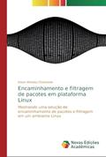Ler Encaminhamento e filtragem de pacotes em plataforma Linux: Mostrando uma solução de encaminhamento de pacotes e filtragem em um ambiente Linux, do autor Edson Mendes Chinendele Ler Encaminhamento e filtragem de pacotes em plataforma Linux: Mostrando uma solução de encaminhamento de pacotes e filtragem em um ambiente Linux, do autor Edson Mendes Chinendele
