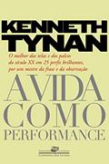 Ler A vida como performance, do autor Kenneth Tynan