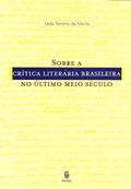 Ler Sobre a Crítica Literária Brasileira no último Meio Século, do autor Leda Tenório da Motta Ler Sobre a Crítica Literária Brasileira no último Meio Século, do autor Leda Tenório da Motta