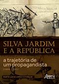 Ler Silva Jardim e a República: A Trajetória de um Propagandista (1860-1891), do autor Marta Lúcia Lopes Fittipaldi