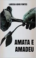 Ler Amata e Amadeu, do autor Larissa Adur Fontes Ler Amata e Amadeu, do autor Larissa Adur Fontes