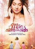 Ler Mãe além da vida, do autor Amadeu Ribeiro