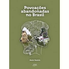 Povoações Abandonadas no Brasil, do autor Nestor Rezende