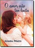 Ler O Amor não Tem Limites, do autor Amadeu Ribeiro; Tania Lins