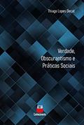 Ler Verdade Obscurantismo e Práticas Sociais, do autor Thiago Lopes Decat