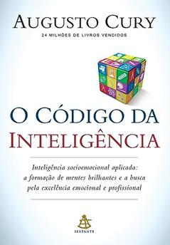 O código da inteligência: Inteligência socioemocional aplicada, do autor Augusto Cury