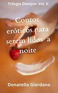 Ler Contos Eróticos para serem lidos à Noite (Trilogia Desesjos Livro 2), do autor Donatella Giordano Ler Contos Eróticos para serem lidos à Noite (Trilogia Desesjos Livro 2), do autor Donatella Giordano