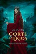 Ler Corte de Lírios (Vol. 1) o designo de Juliet: Romance com protagonista forte, do autor Lid Oliver Ler Corte de Lírios (Vol. 1) o designo de Juliet: Romance com protagonista forte, do autor Lid Oliver