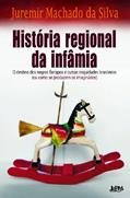 Ler História Regional da Infâmia, do autor Juremir M. Da Silva