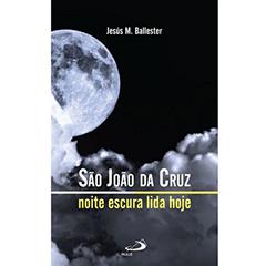 São João da Cruz: Noite Escura Lida Hoje, do autor Jesús M. Ballester