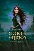 Ler Corte de Lírios: (Vol. 2): A joia da rainha, do autor Lid Oliver