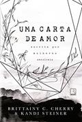 Ler Uma carta de amor escrita por mulheres sensíveis, do autor Brittainy Cherry; Kandi Steiner Ler Uma carta de amor escrita por mulheres sensíveis, do autor Brittainy Cherry; Kandi Steiner