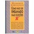 Ler Como Não Ser Enganado Nas Eleições, do autor Gilberto Dimenstein Ler Como Não Ser Enganado Nas Eleições, do autor Gilberto Dimenstein