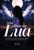 Ler Pelos olhos da Lua: A história de um amor protegido pelo Tempo, enganado pelo Vento e contado pela Lua, do autor Patrícia Maria da Silva Ler Pelos olhos da Lua: A história de um amor protegido pelo Tempo, enganado pelo Vento e contado pela Lua, do autor Patrícia Maria da Silva