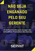 Ler Não Seja Enganado Pelo Seu Gerente: O conhecimento para escapar das armadilhas financeiras dos bancos, do autor ANDERSON SERVAT; Wellington Alberto de Souza Gonçalves