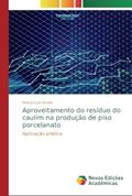 Ler Aproveitamento do resíduo do caulim na produção de piso porcelanato: Aplicação prática, do autor Marcio Luiz Varela Ler Aproveitamento do resíduo do caulim na produção de piso porcelanato: Aplicação prática, do autor Marcio Luiz Varela