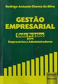 Ler Gestão Empresarial - Guia Prático para Empresários e Administradores, do autor Rodrigo Antonio Chaves da Silva Ler Gestão Empresarial - Guia Prático para Empresários e Administradores, do autor Rodrigo Antonio Chaves da Silva