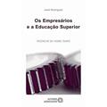 Ler Os Empresários e a Educação Superior, do autor José Rodrigues