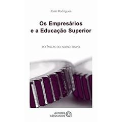 Os Empresários e a Educação Superior, do autor José Rodrigues