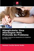 Ler Hipoglicémia: Uma Abordagem Mais Profunda Do Problema, do autor DANIELA CECILIA BAREA ANDIA