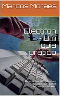 Ler Electron - Um guia prático: Desenvolvendo aplicativos desktop com uso de tecnologias da Web, do autor MARCOS ROBERTO DE MORAES Ler Electron - Um guia prático: Desenvolvendo aplicativos desktop com uso de tecnologias da Web, do autor MARCOS ROBERTO DE MORAES