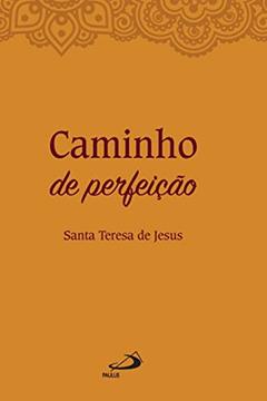 Caminho de Perfeição, do autor Santa Teresa de Jesus